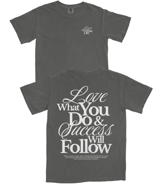 Love What You Do T-Shirt