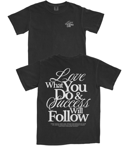 Love What You Do T-Shirt