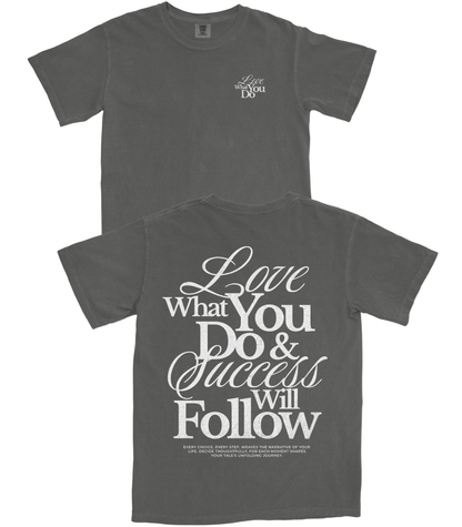 Love What You Do T-Shirt